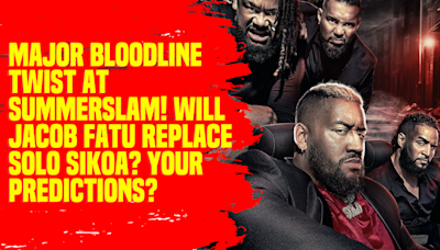 Major Bloodline Twist at SummerSlam! Will Jacob Fatu Replace Solo Sikoa Your Predictions #WWE #SummerSlam #BloodlineSaga