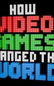 How Videogames Changed the World