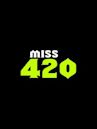 Miss 420