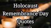 55 Powerful Holocaust Remembrance Day Quotes