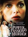 Power, Passion & Murder