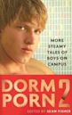 Dorm Porn 2: More Steamy Tales of Boys on Campus