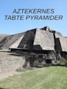 Aztekernes tabte pyramider