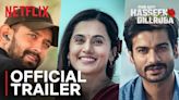 Phir Aayi Hasseen Dillruba Trailer: Taapsee Pannu And Vikrant Massey Starrer Phir Aayi Hasseen Dillruba Official Trailer