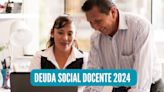 Link del pago de Deuda Social 2024 para docentes: lista de beneficiarios y cronograma