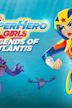 DC Super Hero Girls : Les Légendes de l'Atlantide