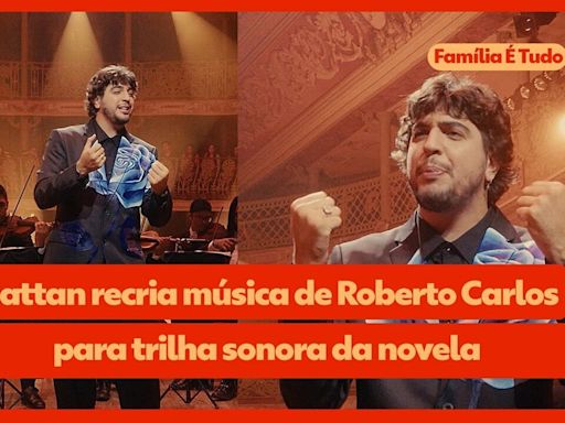 Nattan recria clássico de Roberto Carlos para trilha sonora de Família é Tudo