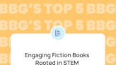 Top Five: Engaging Fiction Books Rooted in STEM