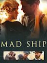 Mad Ship