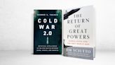 ‘The Return of Great Powers’ and ‘Cold War 2.0’ Review: Conflict to Come