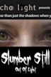 Slumber Still: Out of Light