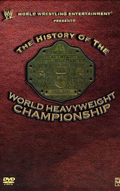 WWE: History of the World Heavyweight Championship