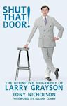 Shut That Door! 2017: The Definitive Biography of Larry Grayson