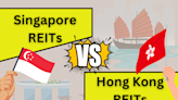 How Do S-REITs Stack Up Against Hong Kong REITs?