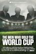 The Men Who Sold the World Cup