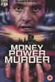 Money, Power, Murder
