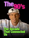 The 90s: The Decade That Connected Us