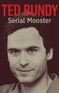 Ted Bundy: Serial Monster