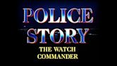 Police Story: The Watch Commander