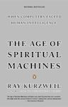 The Age of Spiritual Machines: When Computers Exceed Human Intelligence