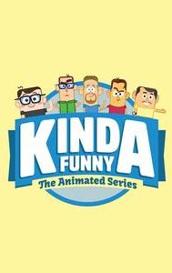 Kinda Funny: The Animated Series