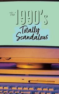 The 1990s: Totally Scandalous