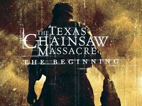 The Texas Chainsaw Massacre: The Beginning