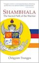 Shambhala: The Sacred Path of the Warrior