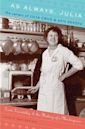 As Always, Julia: The Letters of Julia Child and Avis DeVoto: Food, Friendship, and the Making of a Masterpiece