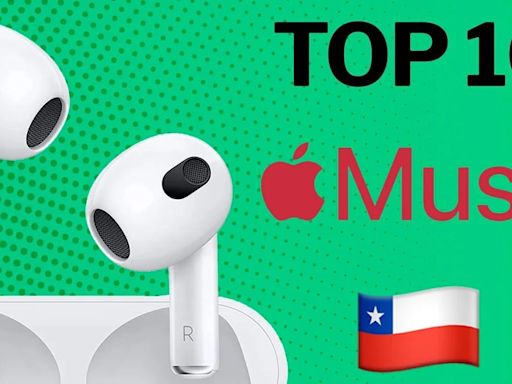 Ranking Apple en Chile: top 10 de las canciones con más reproducciones de este día
