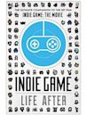 Indie Game: Life After