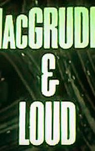 MacGruder and Loud