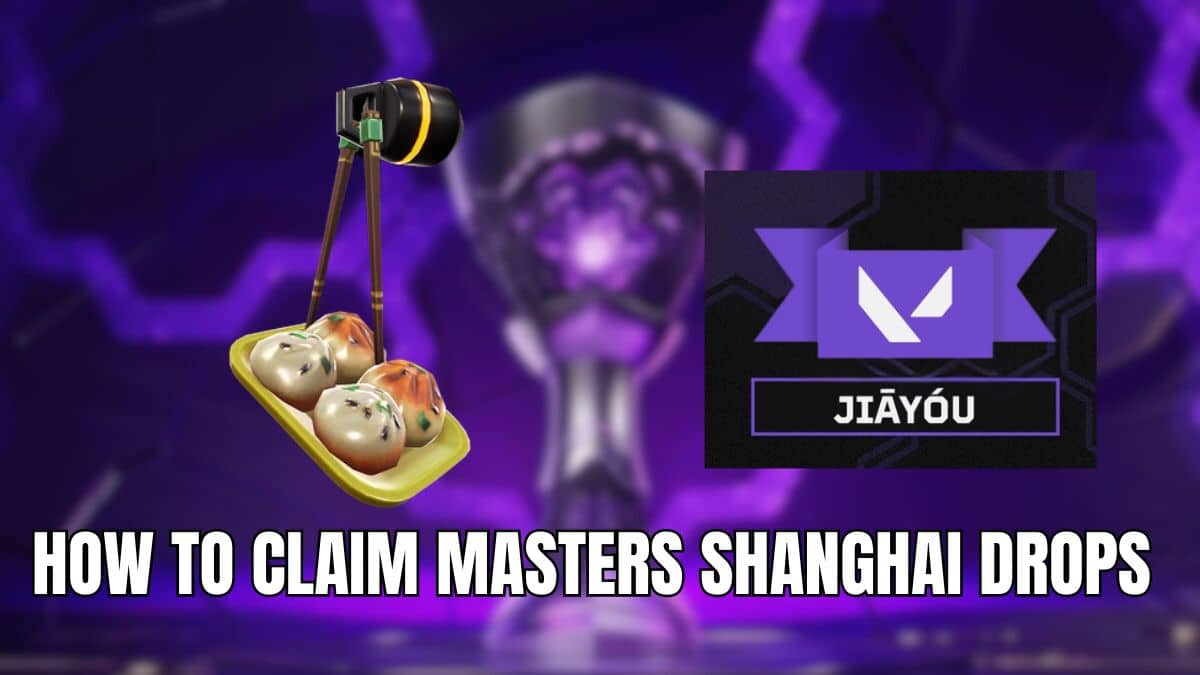 How To Get VCT 2024 Masters Shanghai Drops