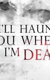 I'll Haunt You When I'm Dead