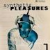 Synthetic Pleasures