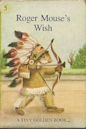 Roger Mouse's Wish (A Tiny Golden Book #5)