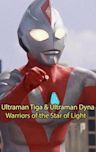 Ultraman Tiga & Ultraman Dyna: Warriors of the Star of Light