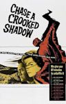 Chase a Crooked Shadow