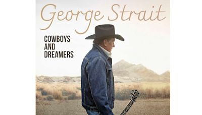 Music Review: On 'Cowboys and Dreamers,' George Strait's traditional country is still a heart warmer