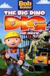 Bob the Builder: The Big Dino Dig