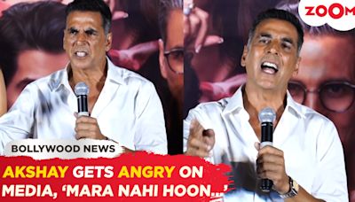 Akshay Kumar LOSES COOL in front of media, says 'Mara nahi hoon...'