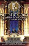 This Is Scientology: An Overview of the World's Fastest Growing Religion