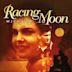 Racing with the Moon