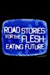 Road Stories for the Flesh Eating Future