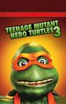 Teenage Mutant Ninja Turtles III