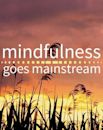 Mindfulness Goes Mainstream