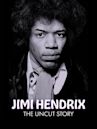 Jimi Hendrix: The Uncut Story