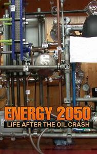 Energy 2050 - Life After the Oil Crash