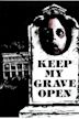 Keep My Grave Open
