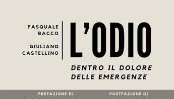 “L’odio. Dentro il dolore delle emergenze”: Un nuovo libro del leader di estrema destra Giuliano Castellino e del medico legale Pasquale Bacco, con il contributo di ...